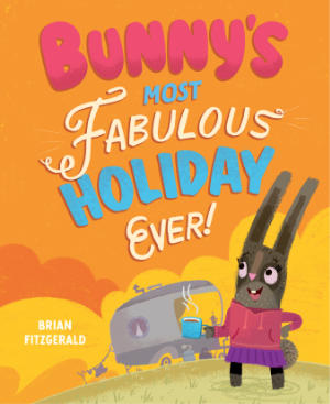 Bunny's Most Fabulous Holiday Ever! by Brian Fitzgerald