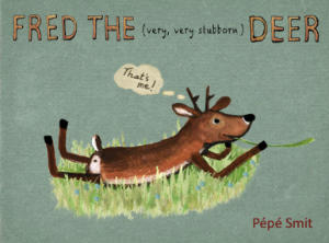 Fred the (very demanding) Deer by Pépé Smit