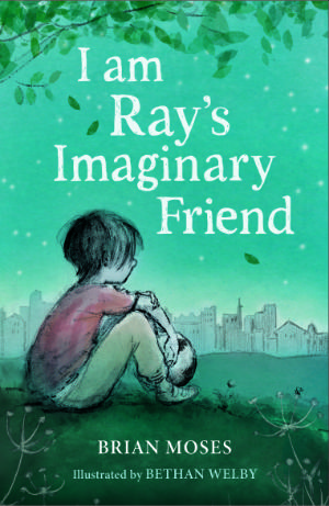I am Ray's Imaginary Friend by Brian Moses, illustrated by Bethan Welby