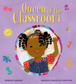 Queen of the Classroom by Derrick Barnes and Vanessa Brantley-Newton