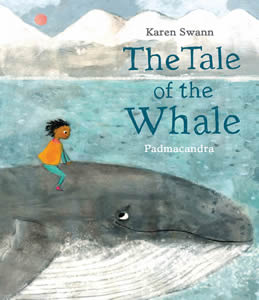 The Tale of the Whale by Karen Swann, illustrated by Padmacandra